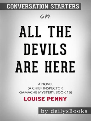 cover image of All the Devils Are Here--A Novel (A Chief Inspector Gamache Mystery, Book 16) by Louise Penny--Conversation Starters